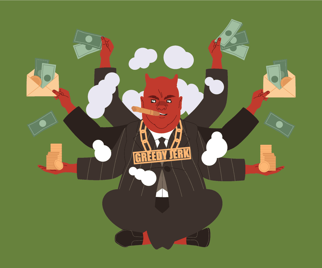 cartoon image of a greedy jerk taking all of your money